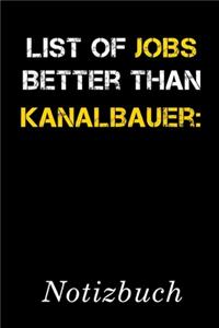 List Of Jobs Better Than Kanalbauer Notizbuch