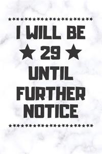 I will be 29 until further notice