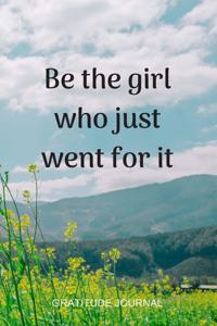 Be The Girl Who Just Went For It Gratitude Journal