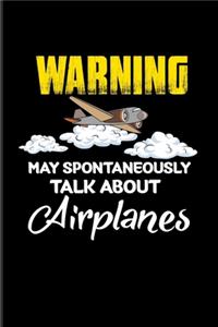 Warning May Spontaneously Talk About Airplanes