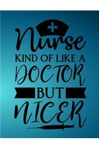 Nurse kind of like a doctor but nicer