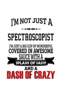 I'm Not Just A Spectroscopist I'm Just A Big Cup Of Wonderful
