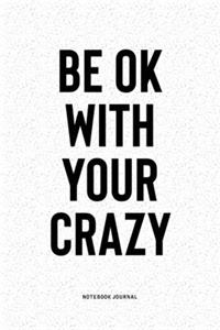 Be Ok With Your Crazy