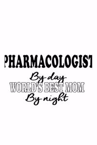 Pharmacologist By Day World's Best Mom By Night
