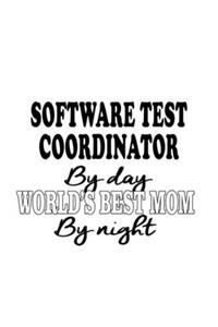 Software Test Coordinator By Day World's Best Mom By Night