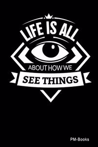 Life Is All About How We See Things