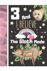 3 And I Believe In The Sloth Mode