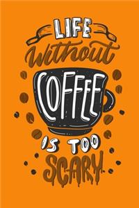Life Without Coffee Is Too Scary