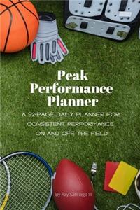 Peak Performance Planner: A 92-Page Daily Planner for Consistent Performance On and Off the Field