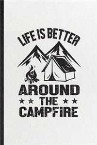 Life Is Better Around the Campfire