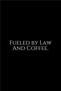 Fueled By Law and Coffee