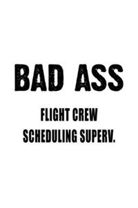 Bad Ass Flight Crew Scheduling Superv.