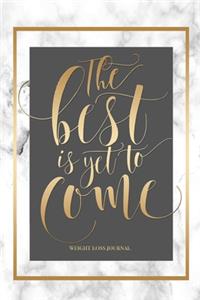 The Best Is Yet To Come - Weight Loss Journal