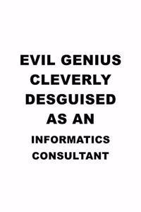 Evil Genius Cleverly Desguised As An Informatics Consultant