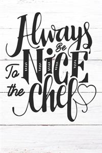 Always Be Nice To The Chef