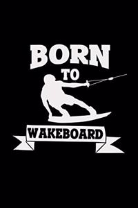 Born to wakeboard