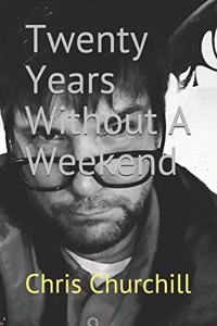 Twenty Years Without A Weekend