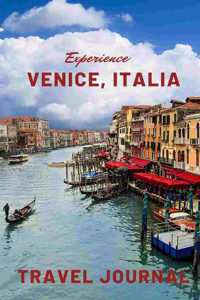 Experience Venice Italia Travel Journal