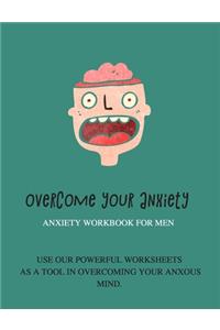 Overcome your anxiety Anxiety workbook for men
