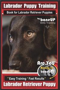Labrador Puppy Training Book for Labrador Retriever Puppies by BoneUP DOG Training