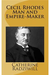 Cecil Rhodes Man and Empire-Maker
