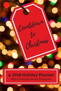 Countdown to Christmas: A 2018 Holiday Planner with Christmas Movie Premieres