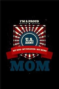 I'm a Proud U.S. Army Mom My Son. My Army. My Hero.