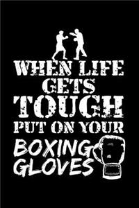 When Life Gets Though Put on Your Boxing Gloves