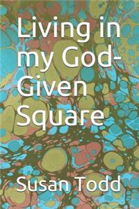 Living in my God-Given Square