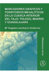 Marcadores graficos y territorios megaliticos en la Cuenca interior del Tajo: Toledo, Madrid y Guadalajara