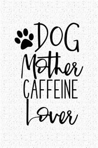 Dog Mother Caffeine Lover