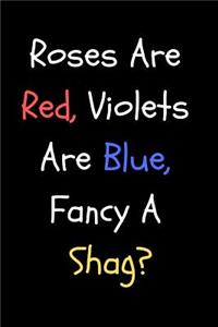 Roses Are Red, Violets Are Blue, Fancy a Shag?