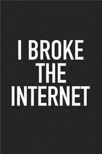 I Broke the Internet