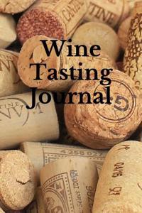 Wine Tasting Journal: Record and Analyze Your Wine Tasting Experiences