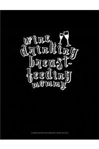 Wine Drinking Breastfeeding Mommy