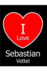 I Love Sebastian Vettel