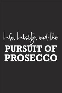Life Liberty and the Pursuit of Prosecco