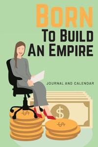 Born to Build an Empire