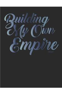 Building My Own Empire