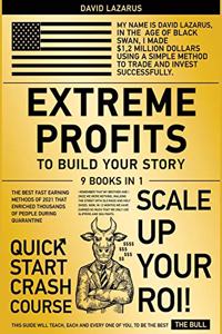 Extreme Profits to Build Your Story [9 in 1]