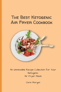 The Best Ketogenic Air Fryer Cookbook