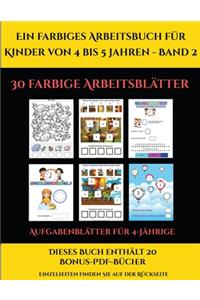 Aufgabenblätter für 4-Jährige (Ein farbiges Arbeitsbuch für Kinder von 4 bis 5 Jahren - Band 2)