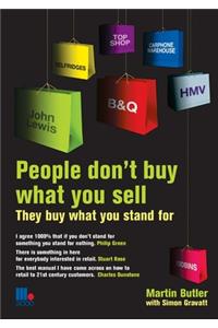 People Don't Buy What You Sell - They Buy What You Stand For. Martin Butler with Simon Gravatt