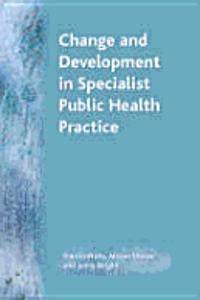 Change and Development in Specialist Public Health Practice