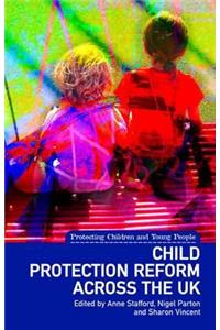 Child Protection Reform Across the UK: (protecting Children and Young People Series)