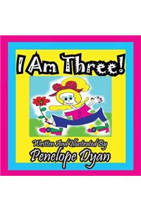 I Am Three!