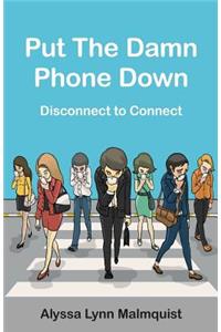 Put The Damn Phone Down