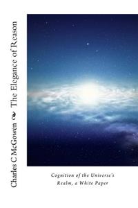 The Elegance of Reason: Cognition of the Universe's Realm, a White Paper