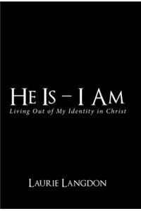 He Is - I Am