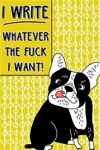 Journal Notebook Rude French Bulldog I Write Whatever The Fuck I Want! - Abstract Pattern Yellow